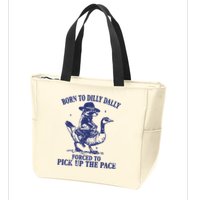 Born To Dilly Dally Forced To Pick Up The Pace Goose Raccoon Zip Tote Bag