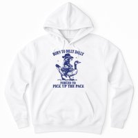 Born To Dilly Dally Forced To Pick Up The Pace Goose Raccoon Hoodie