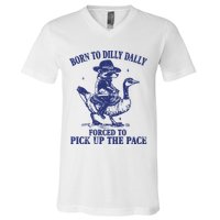 Born To Dilly Dally Forced To Pick Up The Pace Goose Raccoon V-Neck T-Shirt
