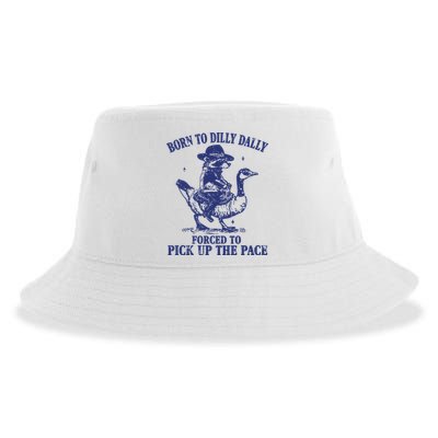 Born To Dilly Dally Forced To Pick Up The Pace Goose Raccoon Sustainable Bucket Hat