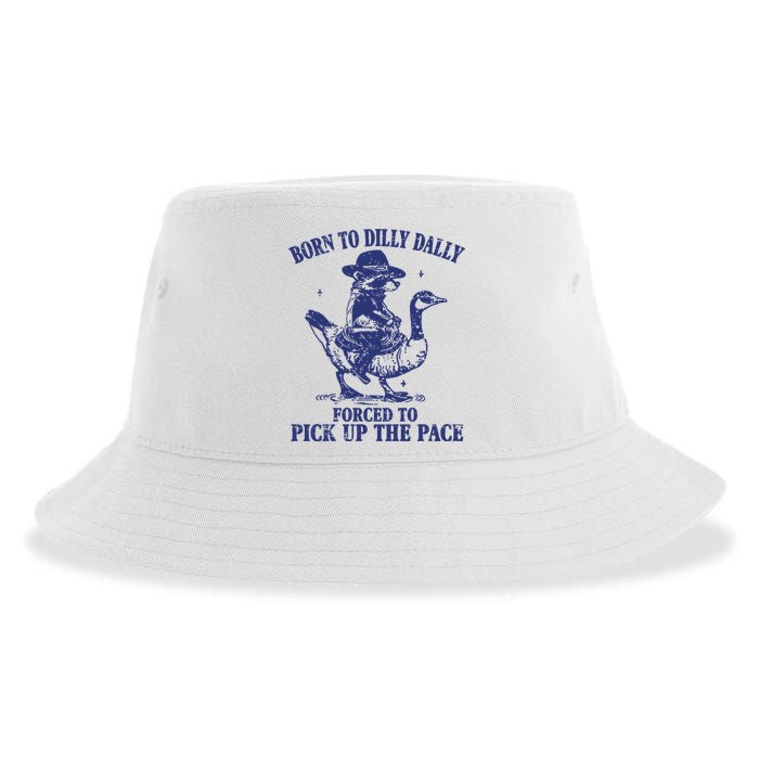 Born To Dilly Dally Forced To Pick Up The Pace Goose Raccoon Sustainable Bucket Hat