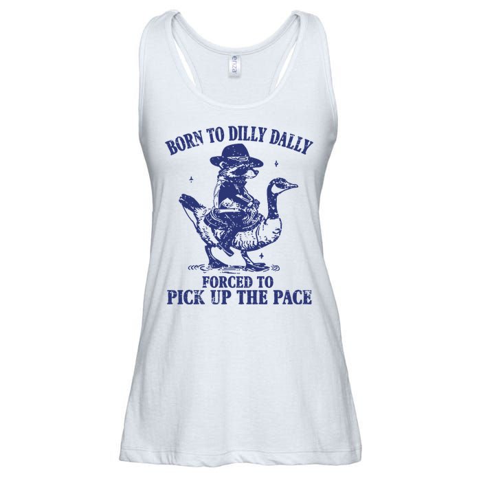 Born To Dilly Dally Forced To Pick Up The Pace Goose Raccoon Ladies Essential Flowy Tank