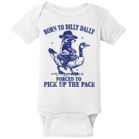 Born To Dilly Dally Forced To Pick Up The Pace Goose Raccoon Baby Bodysuit