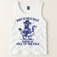 Born To Dilly Dally Forced To Pick Up The Pace Goose Raccoon Tank Top