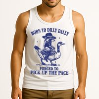 Born To Dilly Dally Forced To Pick Up The Pace Goose Raccoon Tank Top