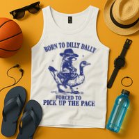 Born To Dilly Dally Forced To Pick Up The Pace Goose Raccoon Tank Top
