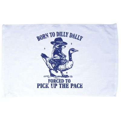 Born To Dilly Dally Forced To Pick Up The Pace Goose Raccoon Microfiber Hand Towel