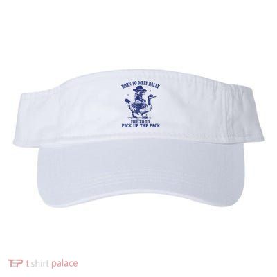 Born To Dilly Dally Forced To Pick Up The Pace Goose Raccoon Valucap Bio-Washed Visor
