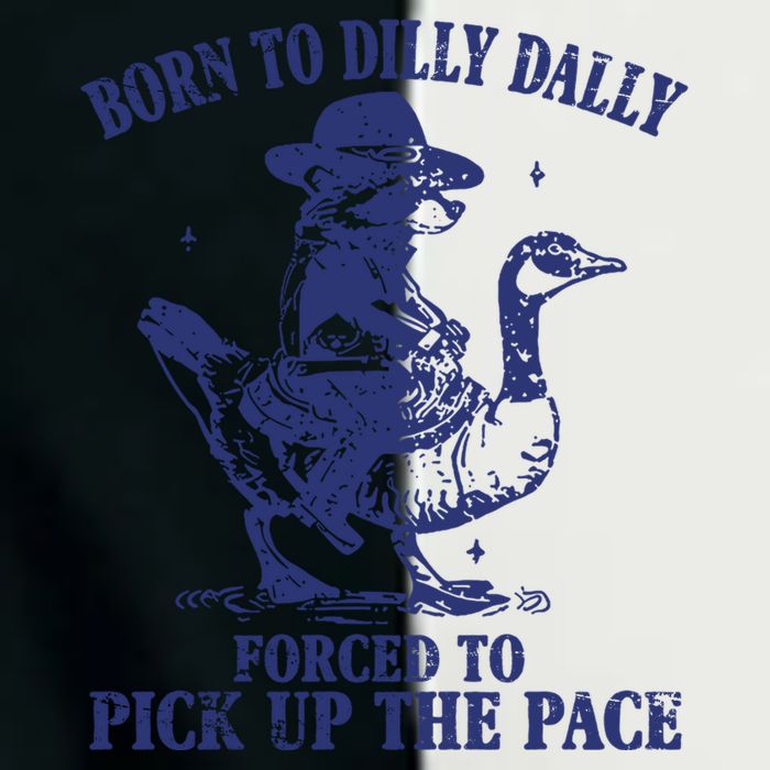 Born To Dilly Dally Forced To Pick Up The Pace Goose Raccoon Infant Baby Jersey Bodysuit