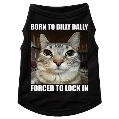 Born To Dilly Dallly Forced To Lock In Cat Lover Doggie Tank