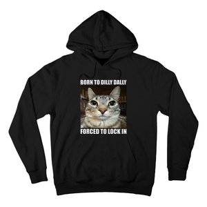 Born To Dilly Dallly Forced To Lock In Cat Lover Hoodie