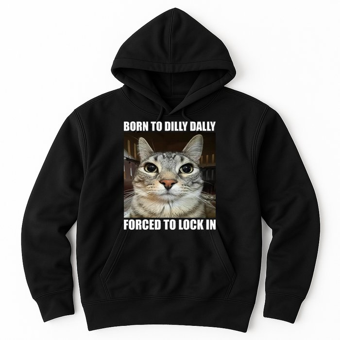 Born To Dilly Dallly Forced To Lock In Cat Lover Hoodie