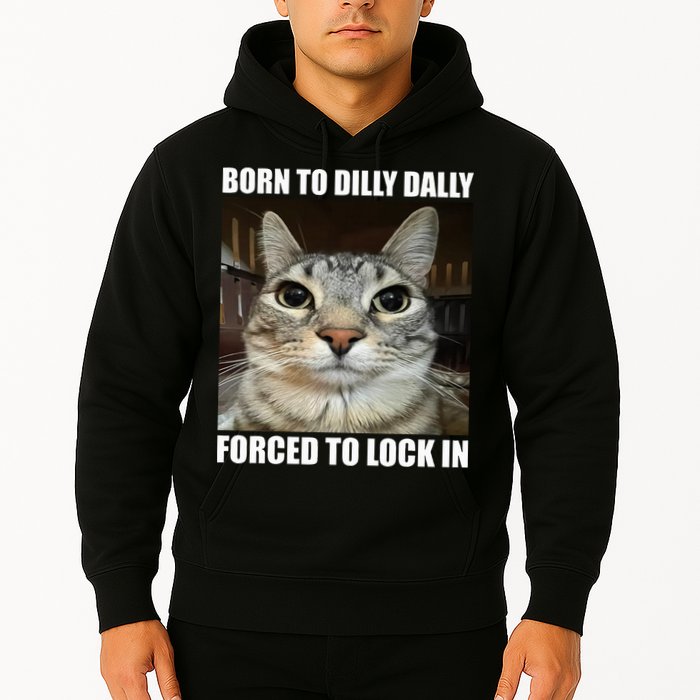 Born To Dilly Dallly Forced To Lock In Cat Lover Hoodie