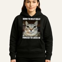 Born To Dilly Dallly Forced To Lock In Cat Lover Hoodie