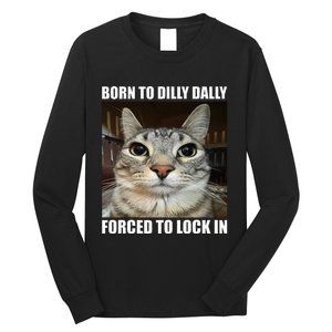 Born To Dilly Dallly Forced To Lock In Cat Lover Long Sleeve Shirt