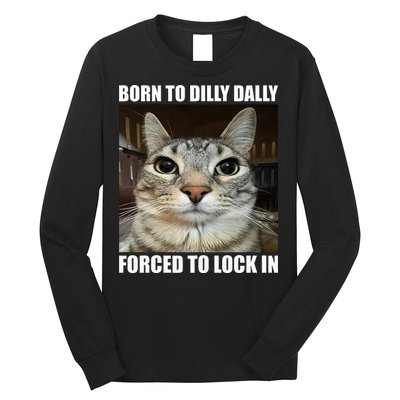 Born To Dilly Dallly Forced To Lock In Cat Lover Long Sleeve Shirt