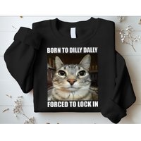 Born To Dilly Dallly Forced To Lock In Cat Lover Sweatshirt