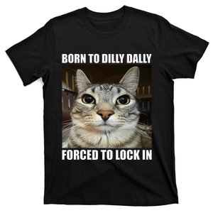 Born To Dilly Dallly Forced To Lock In Cat Lover T-Shirt