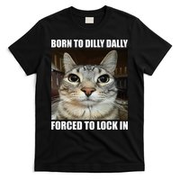 Born To Dilly Dallly Forced To Lock In Cat Lover T-Shirt