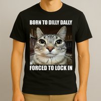Born To Dilly Dallly Forced To Lock In Cat Lover T-Shirt