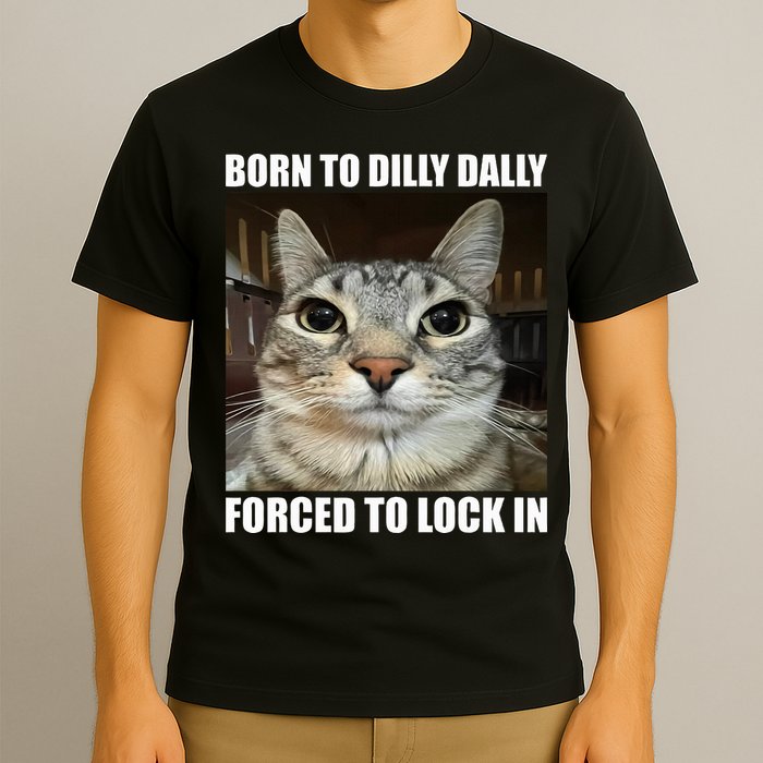 Born To Dilly Dallly Forced To Lock In Cat Lover T-Shirt