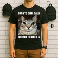 Born To Dilly Dallly Forced To Lock In Cat Lover T-Shirt