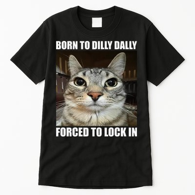 Born To Dilly Dallly Forced To Lock In Cat Lover Tall T-Shirt