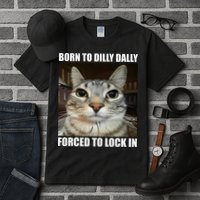 Born To Dilly Dallly Forced To Lock In Cat Lover Tall T-Shirt