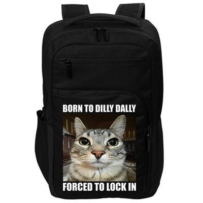 Born To Dilly Dallly Forced To Lock In Cat Lover Impact Tech Backpack