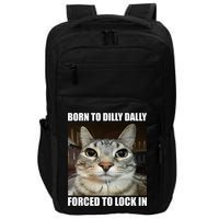 Born To Dilly Dallly Forced To Lock In Cat Lover Impact Tech Backpack