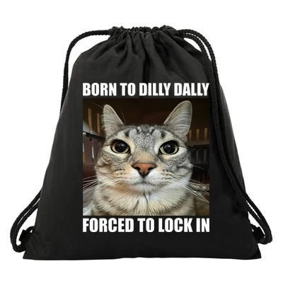 Born To Dilly Dallly Forced To Lock In Cat Lover Drawstring Bag