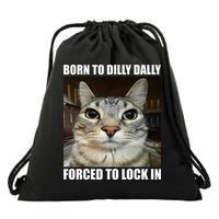 Born To Dilly Dallly Forced To Lock In Cat Lover Drawstring Bag