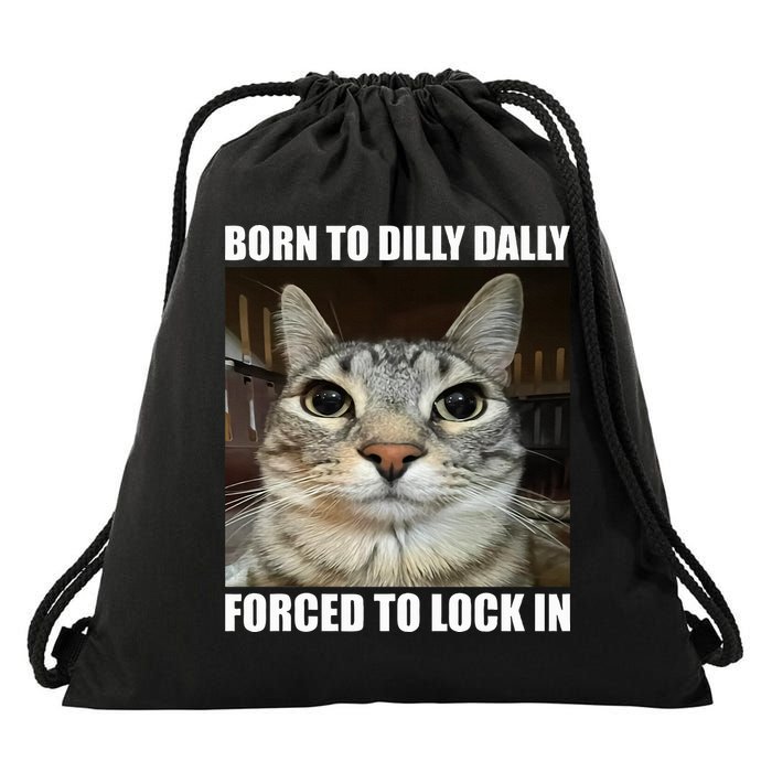 Born To Dilly Dallly Forced To Lock In Cat Lover Drawstring Bag