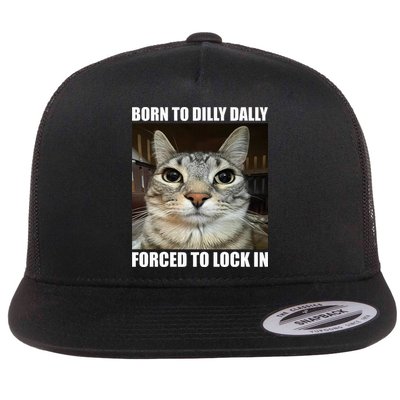 Born To Dilly Dallly Forced To Lock In Cat Lover Flat Bill Trucker Hat