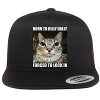Born To Dilly Dallly Forced To Lock In Cat Lover Flat Bill Trucker Hat