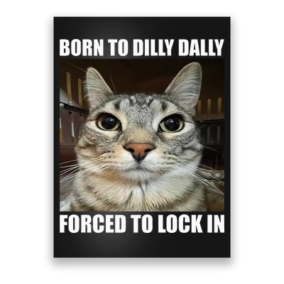 Born To Dilly Dallly Forced To Lock In Cat Lover Poster
