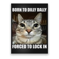 Born To Dilly Dallly Forced To Lock In Cat Lover Poster