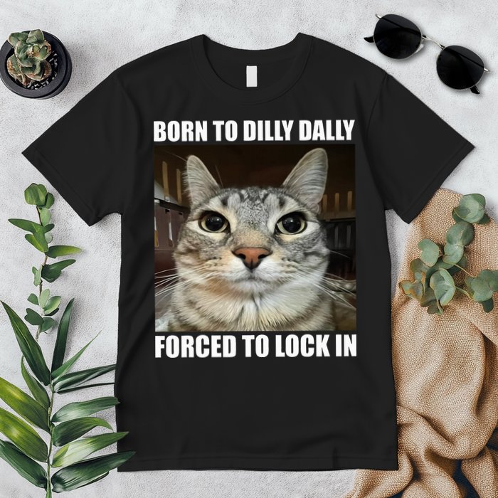 Born To Dilly Dallly Forced To Lock In Cat Lover Premium T-Shirt