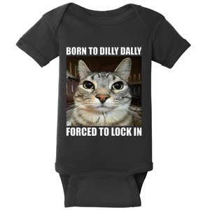 Born To Dilly Dallly Forced To Lock In Cat Lover Baby Bodysuit