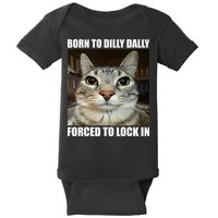 Born To Dilly Dallly Forced To Lock In Cat Lover Baby Bodysuit