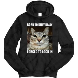 Born To Dilly Dallly Forced To Lock In Cat Lover Tie Dye Hoodie