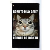 Born To Dilly Dallly Forced To Lock In Cat Lover Golf Towel