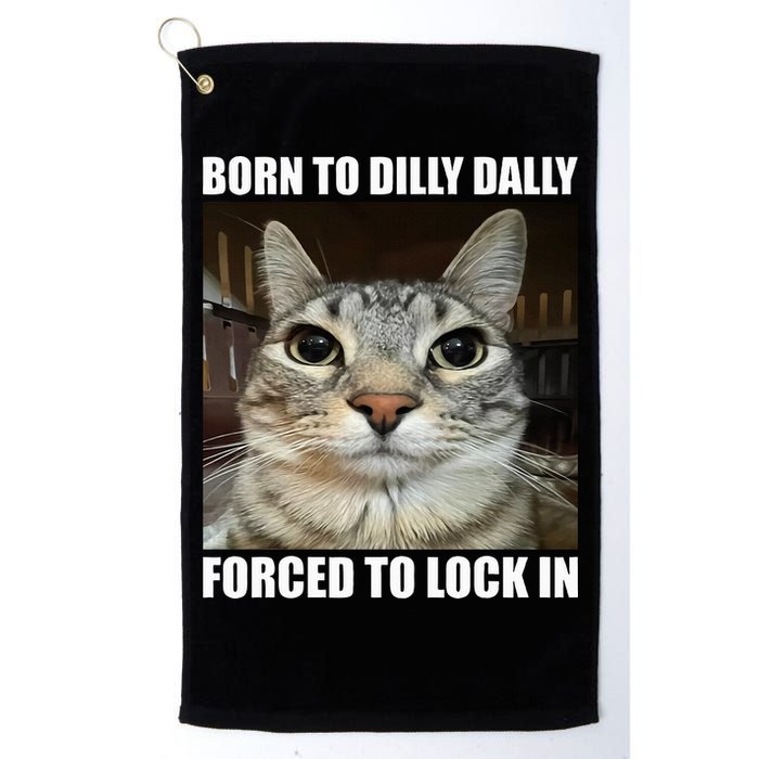 Born To Dilly Dallly Forced To Lock In Cat Lover Golf Towel