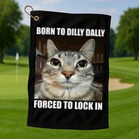 Born To Dilly Dallly Forced To Lock In Cat Lover Golf Towel