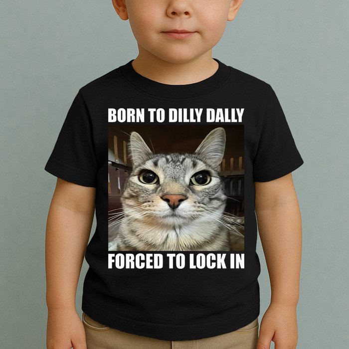 Born To Dilly Dallly Forced To Lock In Cat Lover Toddler T-Shirt
