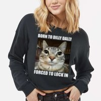 Born To Dilly Dallly Forced To Lock In Cat Lover Cropped Pullover Crew