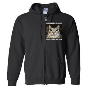 Born To Dilly Dallly Forced To Lock In Cat Lover Full Zip Hoodie