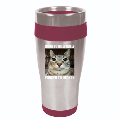 Born To Dilly Dallly Forced To Lock In Cat Lover 16oz Travel Tumbler