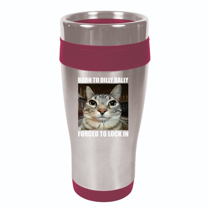 Born To Dilly Dallly Forced To Lock In Cat Lover 16oz Travel Tumbler