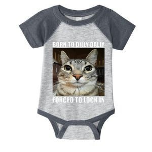 Born To Dilly Dallly Forced To Lock In Cat Lover Infant Baby Jersey Bodysuit